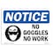 Signmission OSHA Notice Sign, NOTICE No Goggles No Work, 18in X 12in Aluminum, 18" W, 12" H, Landscape OS-NS-A-1218-L-16131 - alternate 1